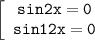 \mathtt{\left[\begin{array}{ccc}\mathtt{sin2x=0}\\\mathtt{sin12x=0}\end{array}\right}