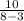 \frac{10}{8-3}