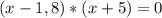 (x-1,8)*(x+5)=0