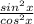 \frac{sin^2x}{cos^2x}