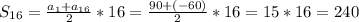 S_{16} = \frac{ a_{1} + a_{16} }{2} * 16 = \frac{90 + (-60)}{2} *16 = 15* 16 = 240