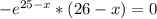 - e^{25-x}*(26-x)=0