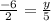 \frac{-6}{2}= \frac{y}{5}