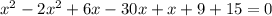 x^{2} - 2 x^{2} + 6x - 30x + x + 9 + 15 = 0