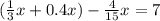 ( \frac{1}{3} x + 0.4x) - \frac{4}{15} x = 7