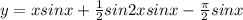 y=xsinx+\frac{1}{2}sin2xsinx-\frac{\pi}{2}sinx