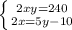 \left \{ {{2xy=240} \atop {2x = 5y - 10}} \right.