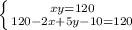 \left \{ {{xy=120} \atop {120 - 2x + 5y - 10 = 120}} \right.