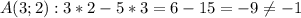 A(3;2): 3*2-5*3=6-15=-9 \neq -1