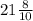 21 \frac{8}{10}