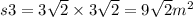 s3 = 3 \sqrt{2} \times 3 \sqrt{2} = 9 \sqrt{2} {m}^{2}