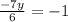 \frac{-7y}{6} = -1