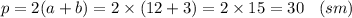 p = 2(a + b) = 2 \times (12 + 3) = 2 \times 15 = 30 \: \: \: \: (sm)