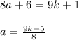 8a+6=9k+1 \\ \\ &#10;a= \frac{9k-5}{8}