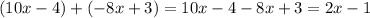 (10x-4)+(-8x+3)=10x-4-8x+3=2x-1