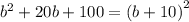 {b}^{2} + 20b + 100 = (b + 10 {)}^{2}