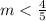 m < \frac{4}{5}