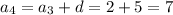 a_{4}=a_{3}+d=2+5=7