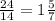 \frac{24}{14}=1\frac{5}{7}