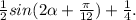 \frac{1}{2}sin(2 \alpha + \frac{ \pi }{12} )+ \frac{1}{4} .