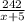 \frac{242}{x+5}