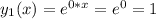 y_1(x) = e^{0*x} = e^0 = 1&#10;