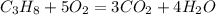 C_3H_8+5O_2 =3CO_2+4H_2O