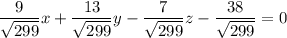 \dfrac{9}{\sqrt{299}}x+\dfrac{13}{\sqrt{299}}y-\dfrac{7}{\sqrt{299}}z-\dfrac{38}{\sqrt{299}}=0