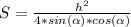 S = \frac{h^{2} }{4*sin(\alpha)*cos(\alpha)}