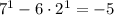 7^1-6\cdot 2^1=-5