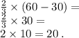 \frac{2}{3} \times (60 -30) = \\ \frac{2}{3} \times 30 = \\ 2 \times 10 = 20 \: .