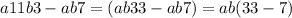 a11b3-ab7=(ab33-ab7)=ab(33-7)