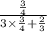 \frac{ \frac{3}{4} }{3 \times \frac{3}{4} + \frac{2}{3}}