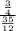 \frac{ \frac{3}{4} }{ \frac{35}{12} }