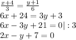 \frac{x+4}{3}= \frac{y+1}{6}\\6x+24=3y+3\\6x-3y+21=0|:3\\ 2x-y+7=0\\