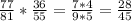 \frac{77}{81}* \frac{36}{55}= \frac{7*4}{9*5}= \frac{28}{45}