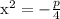 &#10;&#10;&#10;&#10;x^{2}=-\frac{p}{4}