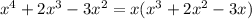 x^4+2x^3-3x^2=x(x^3+2x^2-3x)