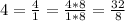 4= \frac{4}{1} = \frac{4*8}{1*8} = \frac{32}{8}