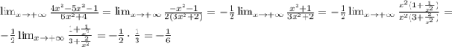 \large \lim_{x\to+\infty}{4x^2-5x^2-1\over6x^2+4}= \lim_{x\to+\infty}{-x^2-1\over2(3x^2+2)}=-{1\over2}\lim_{x\to+\infty}{x^2+1\over3x^2+2}=-{1\over2}\lim_{x\to+\infty}{x^2(1+{1\over x^2})\over x^2(3+{2\over x^2})}=-{1\over2}\lim_{x\to+\infty}{1+{1\over x^2}\over 3+{2\over x^2}}=-{1\over2}\cdot{1\over3}=-{1\over6}