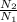 \frac{ N_{2} }{ N_{1} }