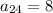 a_{24}=8