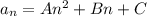 a_n=An^2+Bn+C