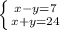 \left \{ {{x-y=7} \atop {x+y=24}} \right.