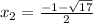 x_2= \frac{-1- \sqrt{17} }{2}