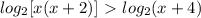 log_2 [x (x+2)]\ \textgreater \ log_2(x+4)