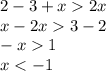 2 - 3 + x 2x \\ x - 2x 3-2 \\ - x 1 \\ x < -1