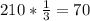 210* \frac{1}{3} = 70