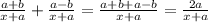 \frac{a+b}{x+a} + \frac{a-b}{x+a} = \frac{a+b+a-b}{x+a} = \frac{2a}{x+a}