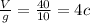 \frac{V}{g} = \frac{40}{10} = 4c